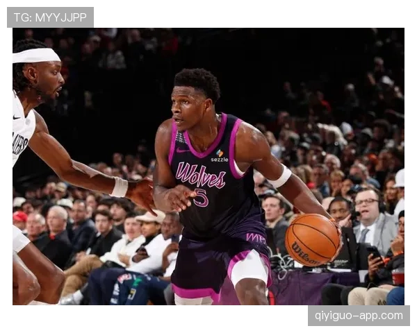 爱德华兹突破突破次数翻倍提升森林狼关键得分能力